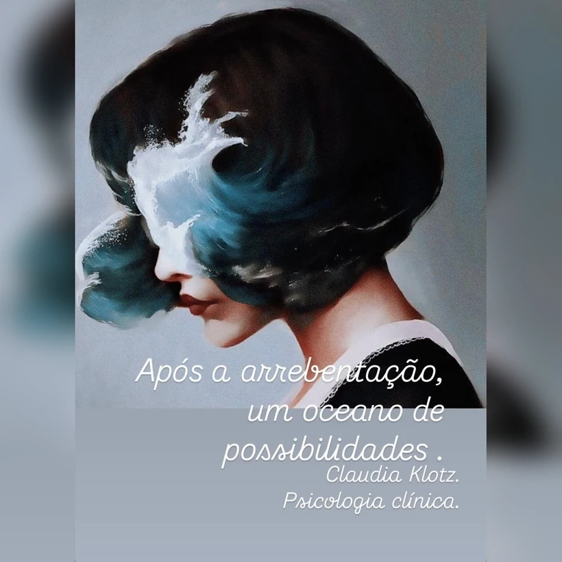 Após a arrebentação, um oceano de possibilidades. Cláudia Klotz, Psicologia clínica.